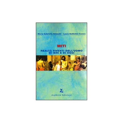 M. Gabriella Brioschi - Miti. Realtà viventi dell'uomo di ieri e di oggi - Foto 1