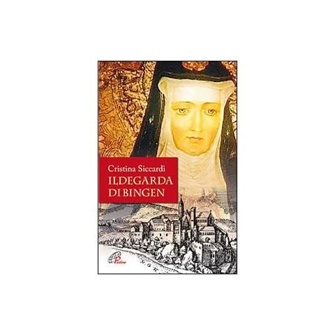 Cristina Siccardi - Ildegarda di Bingen. Mistica e scienziata - Foto 1