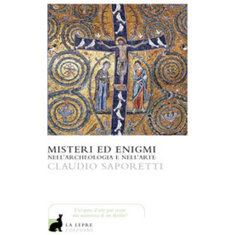 Claudio Saporetti - Misteri Ed Enigmi Nell'archeologia E Nell'arte - Foto 1