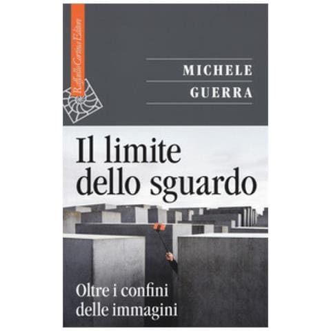 Michele Guerra - Il Limite Dello Sguardo. Oltre I Confini Dell'immagine - Foto 1
