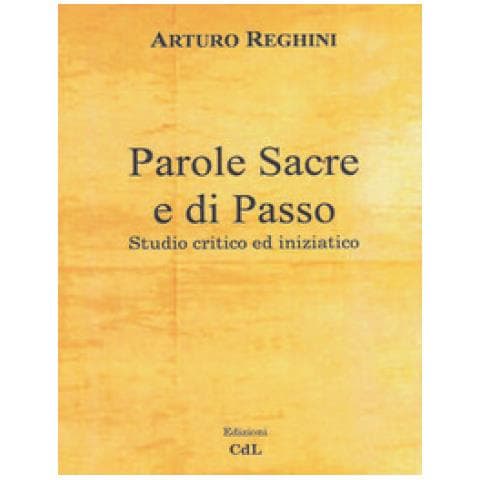 Arturo Reghini - Parole Sacre E Di Passo. Studio Critico Ed Iniziatico - Foto 1