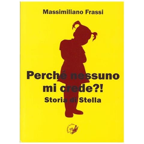 Massimiliano Frassi - Perché nessuno mi crede?! Storia di Stella - Foto 2