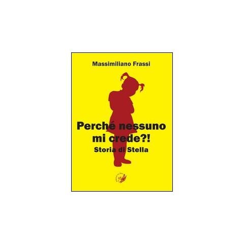 Massimiliano Frassi - Perché nessuno mi crede?! Storia di Stella - Foto 1