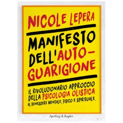 Nicole Lepera - Manifesto Dell'autoguarigione. Il Rivoluzionario Approccio Della Psicologia Olistica Al Benessere Mentale, Fisico E Spirituale - Foto 1