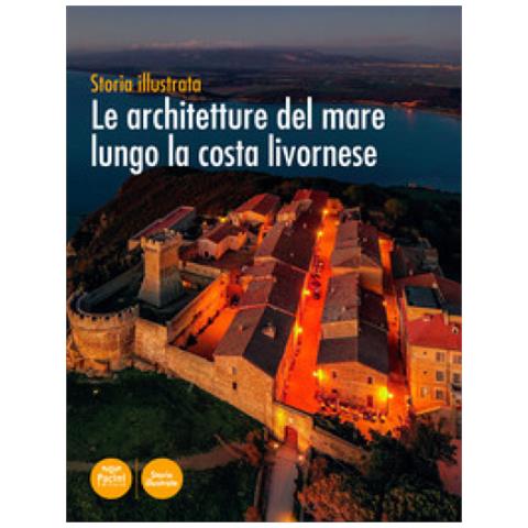 Marco Paperini - Le architetture del mare lungo la costa livornese. Storia illustrata. Ediz. illustrata - Foto 1