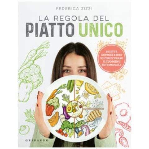 Federica Zizzi - La Regola Del Piatto Unico. Ricette Gustose E Idee Su Come Creare Il Tuo Menu Settimanale - Foto 1