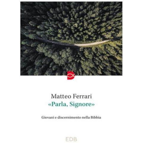 Matteo Ferrari - «parla, Signore». Giovani E Discernimento Nella Bibbia - Foto 1