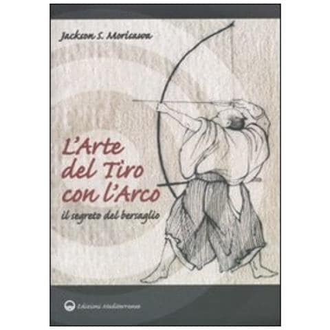 Jackson S. Morisawa - L'arte del tiro con l'arco. Il segreto del bersaglio - Foto 4