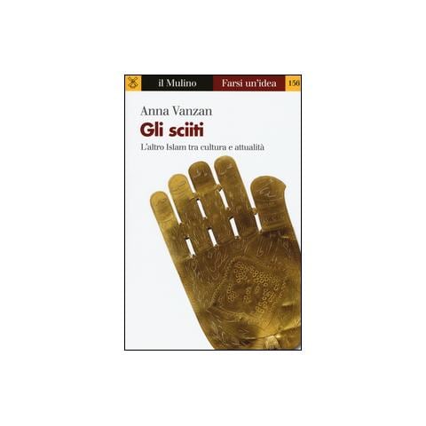 Anna Vanzan - Gli sciiti. L'altro Islam tra cultura e attualità - Foto 1