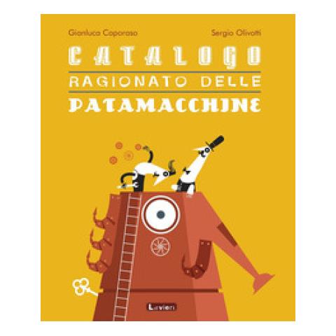 Sergio Olivotti / Gianluca Caporaso - Catalogo Ragionato Delle Patamacchine - Foto 2