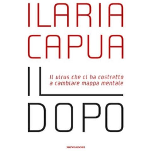 Ilaria Capua - Il Dopo. Il Virus Che Ci Ha Costretto A Cambiare Mappa Mentale - Foto 1