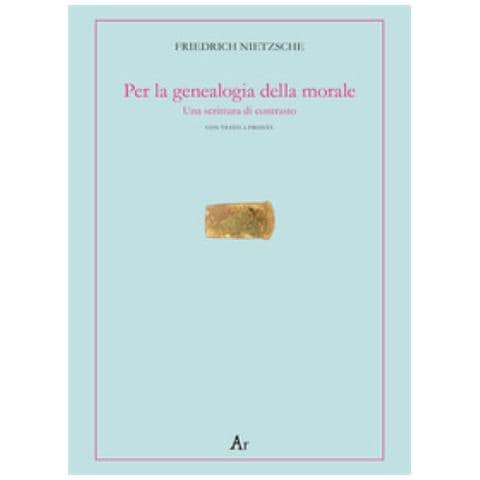 Friedrich Nietzsche - Per La Genealogia Della Morale. Una Scrittura Di Contrasto. Testo Tedesco A Fronte - Foto 1