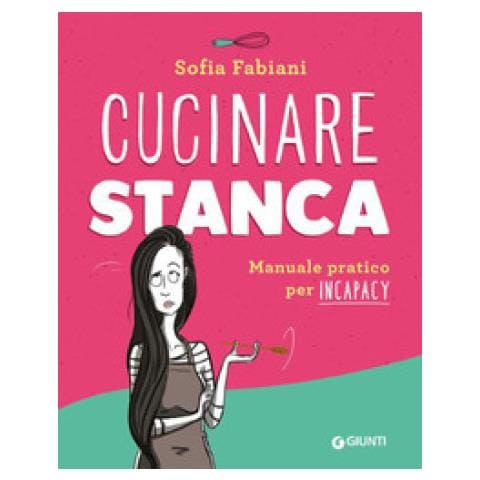 Sofia Fabiani - Cucinare Stanca. Manuale Pratico Per Incapacy - Foto 1