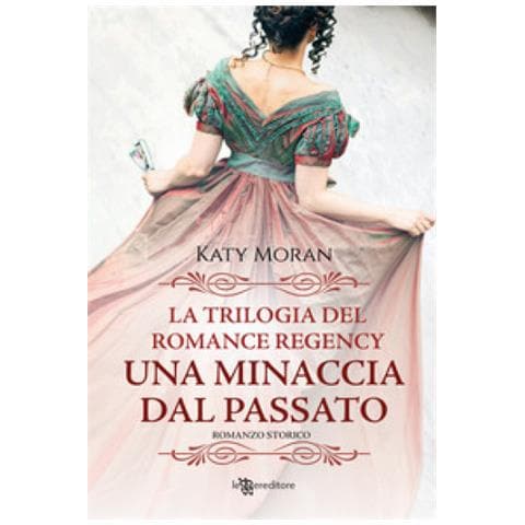 Katy Moran - Una Minaccia Dal Passato. La Trilogia Del Romance Regency. Vol. 2 - Foto 1