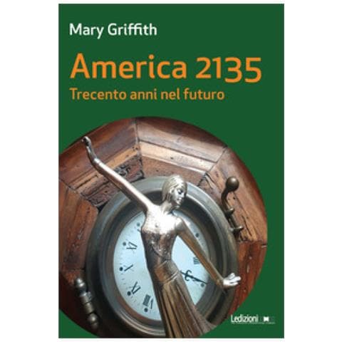 Mary Griffith - America 2135. Trecento anni nel futuro - Foto 1