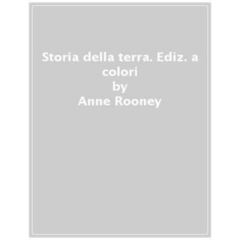 Anne Rooney - La Storia Del Pianeta Terra. Dal Big Bang Ai Giorni Nostri! Ediz. A Colori - Foto 1
