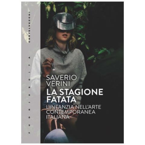 Saverio Verini - La Stagione Fatata. L'infanzia Nell'arte Contemporanea Italiana - Foto 1