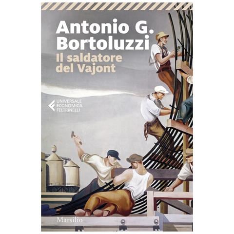 Antonio G. Bortoluzzi - Il saldatore del Vajont - Foto 1