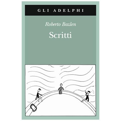 Roberto Bazlen - Scritti: Il capitano di lungo corso-Note senza testo-Lettere editoriali-Lettere a Montale - Foto 1