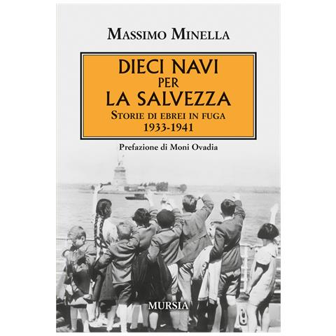 Massimo Minella - Dieci navi per la salvezza. Storie di ebrei in fuga 1933-1941 - Foto 1