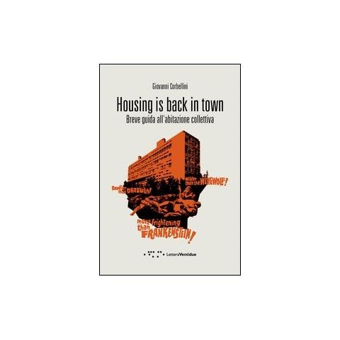 Giovanni Corbellini - Housing is back in town. Breve guida all'abitazione collettiva - Foto 1