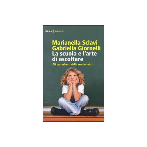 Marianella Sclavi - La scuola e l'arte di ascoltare. Gli ingredienti delle scuole felici - Foto 2