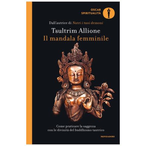 Tsultrim Allione - Il Mandala Femminile. Come Praticare La Saggezza Con Le Divinità Del Buddhismo Tantrico - Foto 1