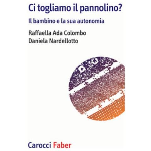 Raffaella Ada Colombo - Ci togliamo il pannolino? Il bambino e la sua autonomia - Foto 1