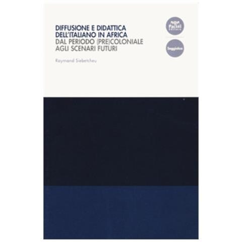 Raymond Siebetcheu - Diffusione E Didattica Dell'italiano In Africa. Dal Periodo (pre) coloniale Agli Scenari Futuri - Foto 1