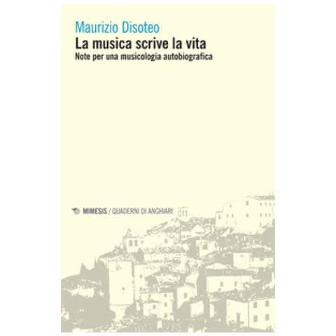 Maurizio Disoteo - La Musica Scrive La Vita. Note Per Una Musicologia Autobiografica - Foto 1