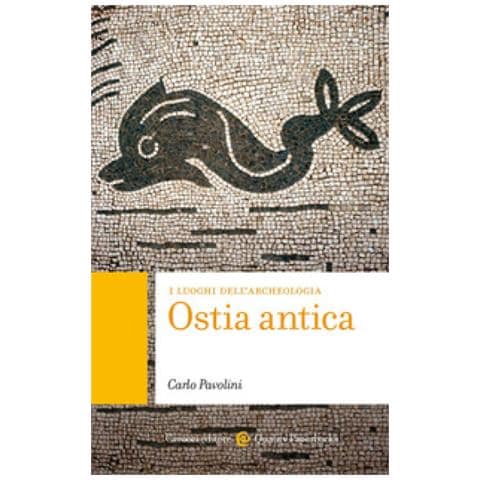 Carlo Pavolini - Ostia Antica. I Luoghi Dell'archeologia - Foto 1