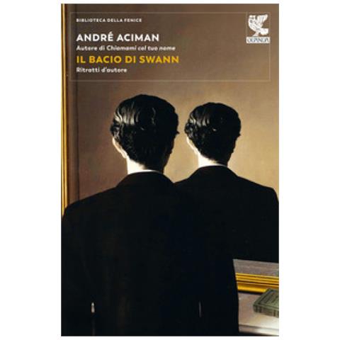 André Aciman - Il Bacio Di Swann. Ritratti D'autore - Foto 1