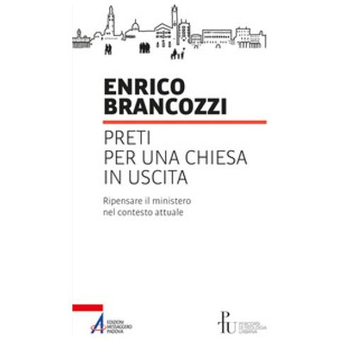 Enrico Brancozzi - Preti Per Una Chiesa In Uscita. Ripensare Il Ministero Nel Contesto Attuale - Foto 1