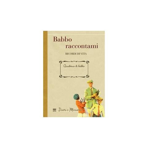 Andrea Gamannossi - Babbo raccontami. Ricordi di vita - Foto 3