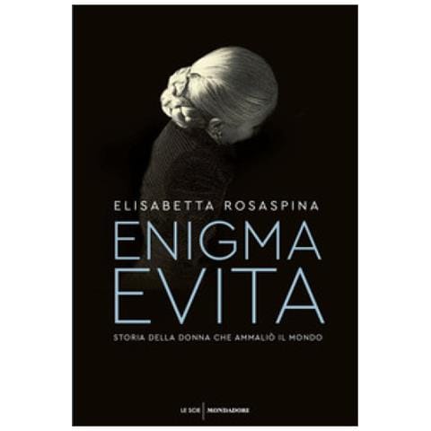 Elisabetta Rosaspina - Enigma Evita. Storia Della Donna Che Ammaliò Il Mondo - Foto 1