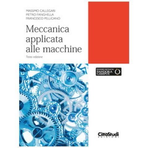 Massimo Callegari, Pietro Fanghella, Francesco Pellicano - Meccanica Applicata Alle Macchine. Con Estensione Online - Foto 1