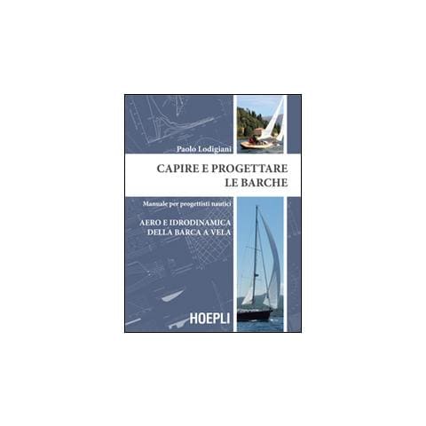 Capire e progettare le barche. Manuale per progettisti nautici. Aero e idrodinamica della barca a vela - Foto 2