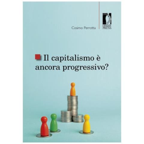 Cosimo Perrotta - Il Capitalismo È Ancora Progressivo? - Foto 1