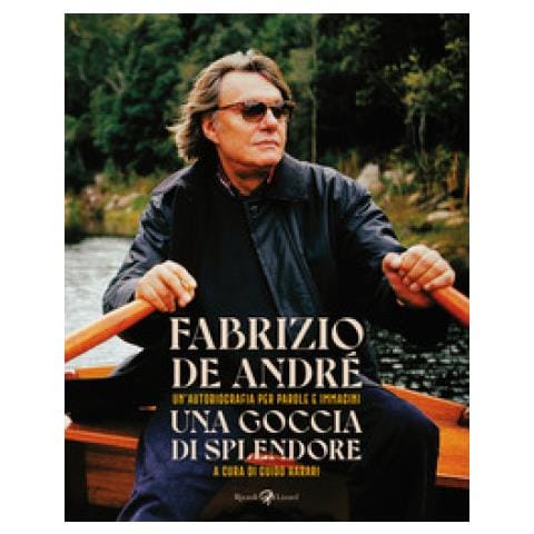 Fabrizio De André - Una Goccia Di Splendore. Un'autobiografia Per Parole E Immagini. Nuova Ediz. - Foto 1