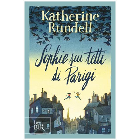 Katherine Rundell - Sophie Sui Tetti Di Parigi. Uniform Edit. - Foto 2