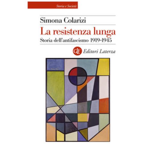 Simona Colarizi - La Resistenza Lunga. Storia Dell'antifascismo 1919-1945 - Foto 1