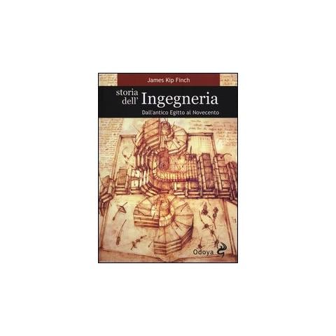 James K. Finch - Storia dell'ingegneria. Dall'antico Egitto al Novecento - Foto 1