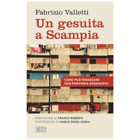 Fabrizio Valletti - Un Gesuita A Scampia. Come Può Rinascere Una Periferia Degradata - Foto 1