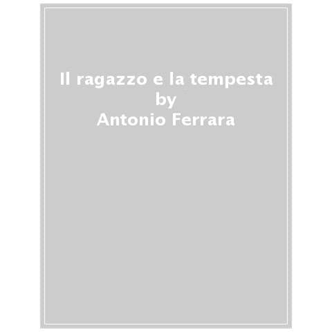 Antonio Ferrara - Il Ragazzo E La Tempesta - Foto 1