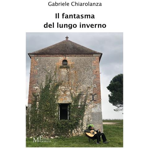 Gabriele Chiarolanza - Il fantasma del lungo inverno. Storia di un'assenza - Foto 1