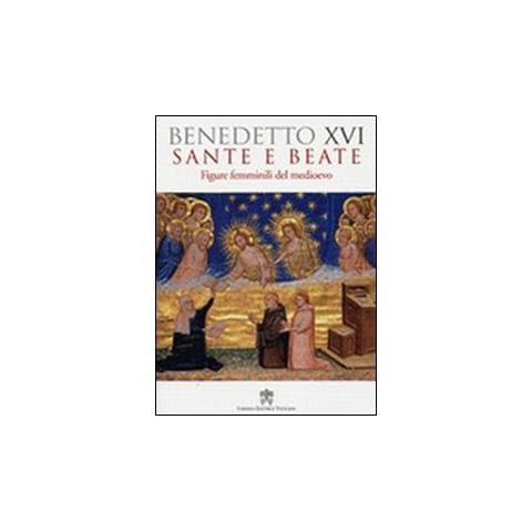 Benedetto XVI (Joseph Ratzinger) - Sante e beate. Figure femminili nel medioevo - Foto 1