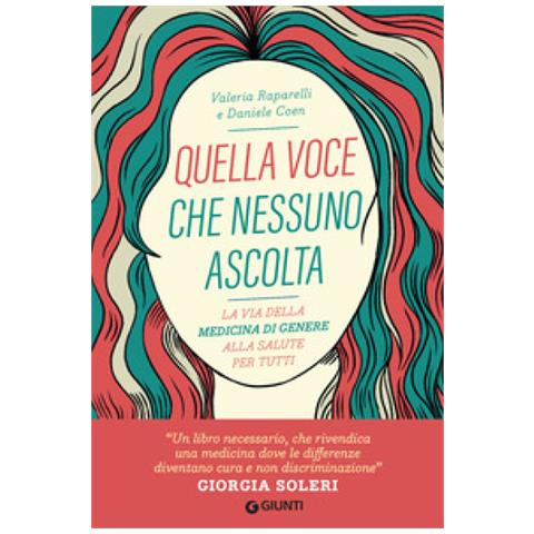 Valeria Raparelli - Quella voce che nessuno ascolta. La via della medicina di genere alla salute per tutti - Foto 2