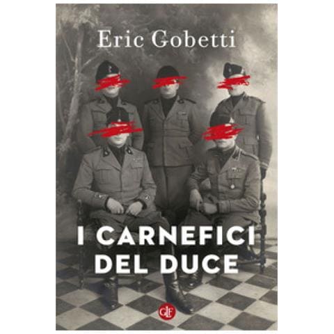 Eric Gobetti - I Carnefici Del Duce - Foto 1
