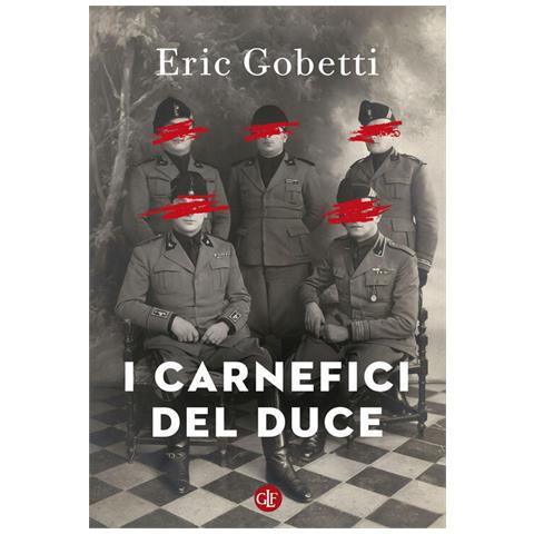 Eric Gobetti - I Carnefici Del Duce - Foto 2