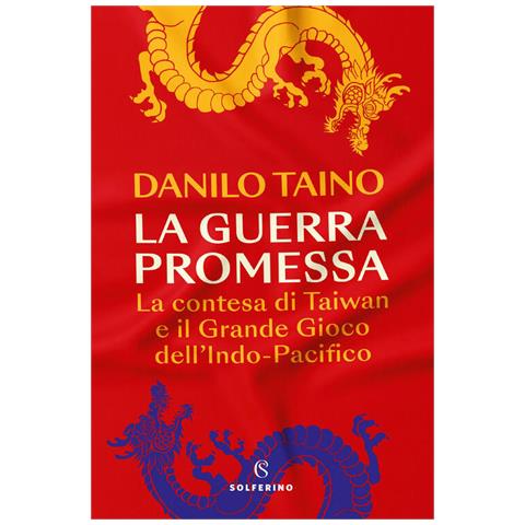Danilo Taino - La Guerra Promessa. La Contesa Di Taiwan E Il Grande Gioco Dell'indo-pacifico - Foto 2